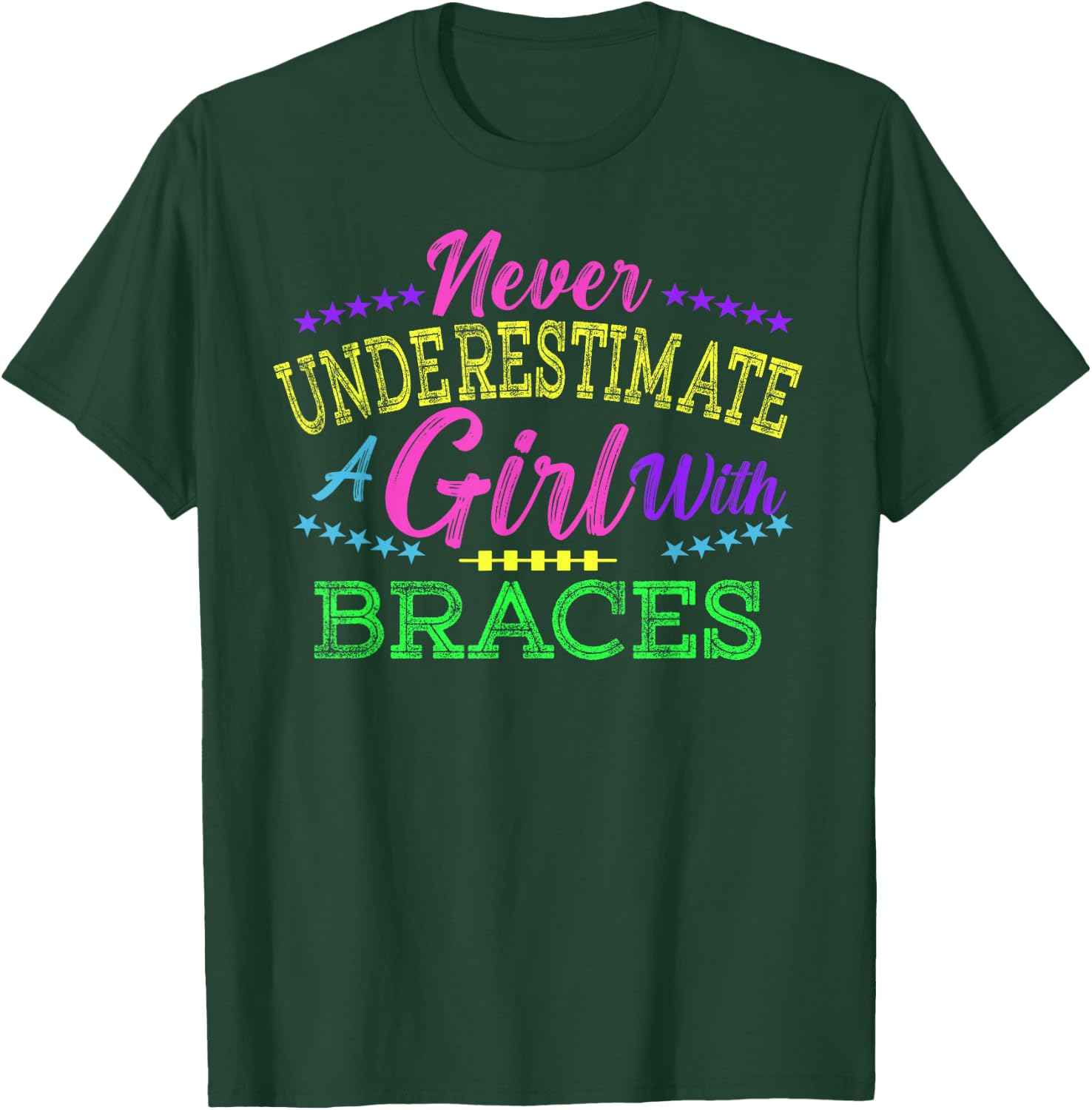 Never Underestimate A Girl With Braces T-Shirt - T-Shirt | Forest