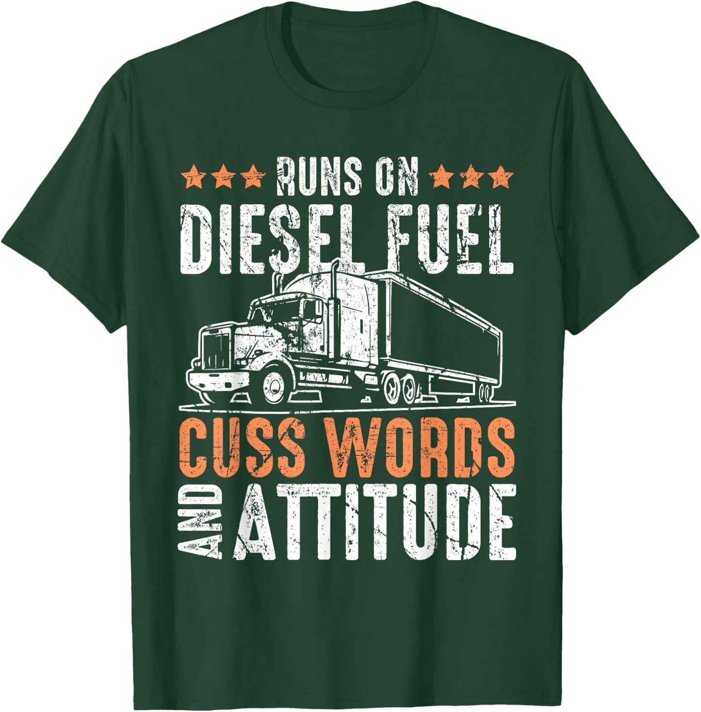 Runs On Diesel Fuel Cusswords And Attitude Trucker T-Shirt - T-Shirt | Forest