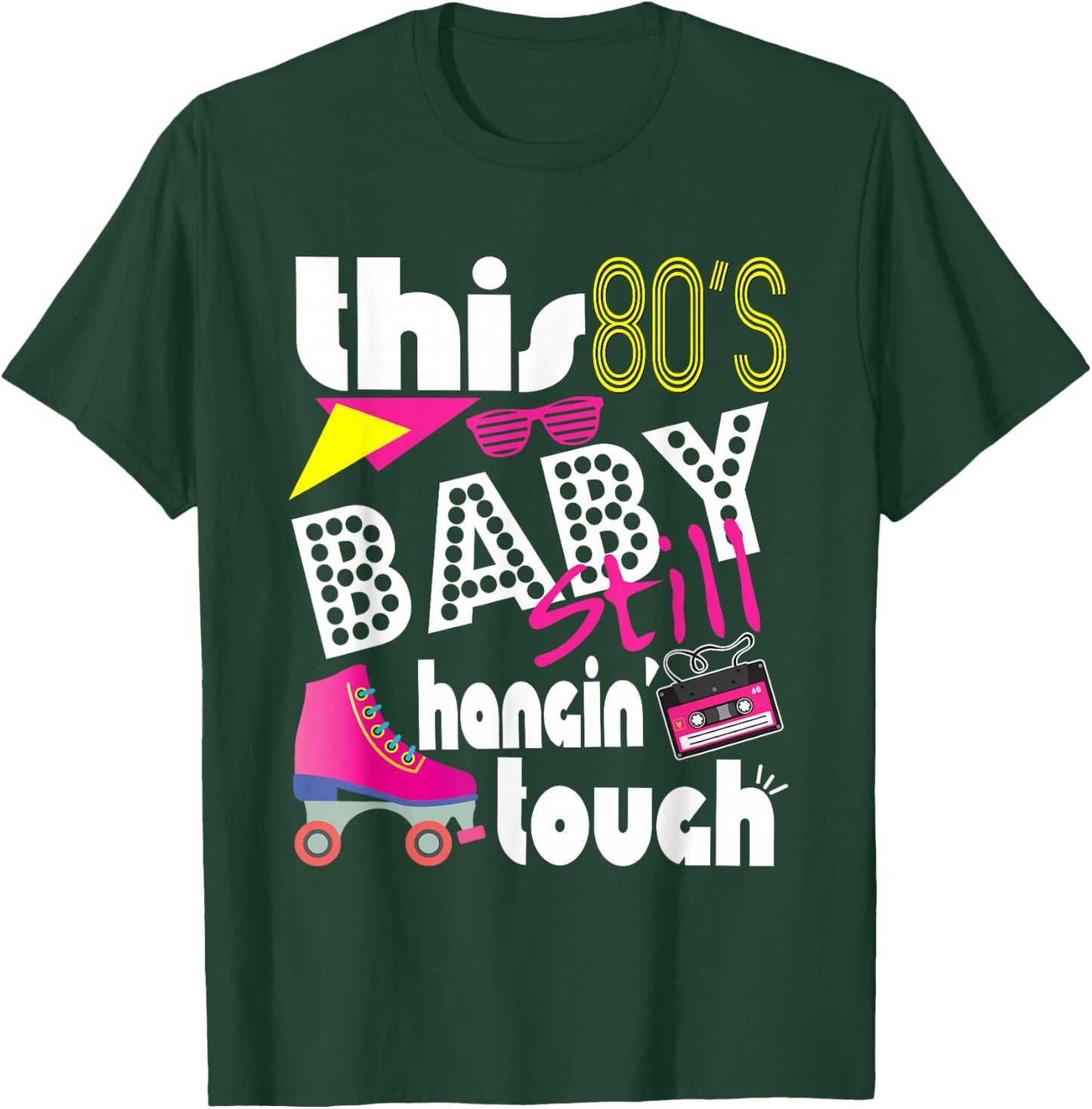 This 80's Baby Still Hanging Tough Cute Retro Eighties T-Shirt - T-Shirt | Forest