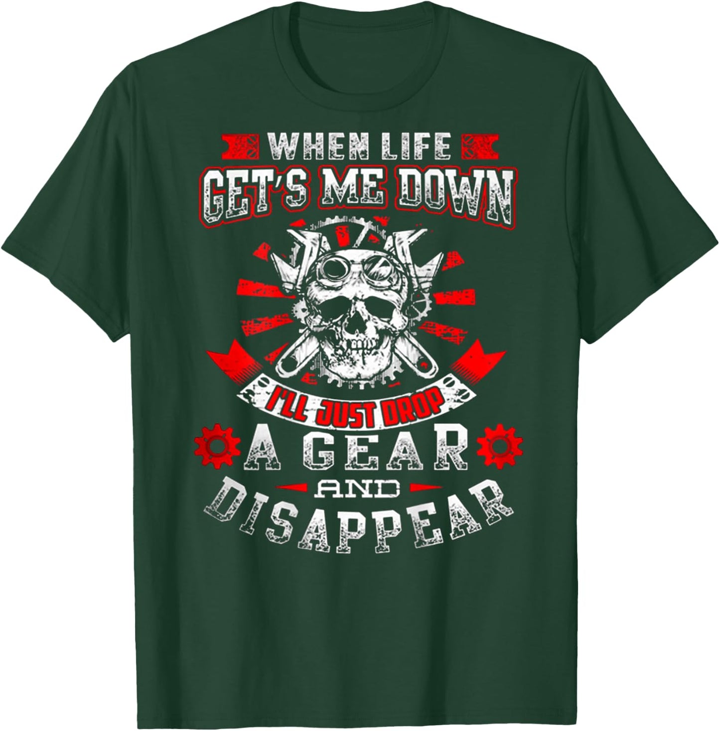 Drop Gear And Disappear - Mechanic!! Best Shirt T-Shirt - T-Shirt | Forest