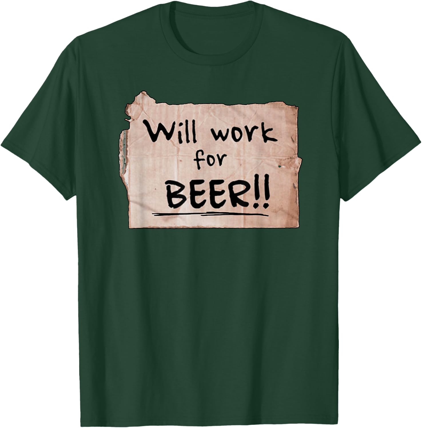 Will Work For Beer - Cardboard Sign 848-0 T-Shirt - T-Shirt | Forest