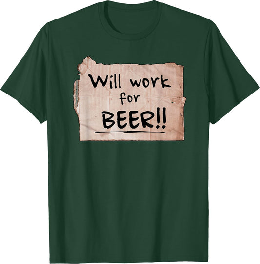 Will Work For Beer - Cardboard Sign 848-0 T-Shirt - T-Shirt | Forest