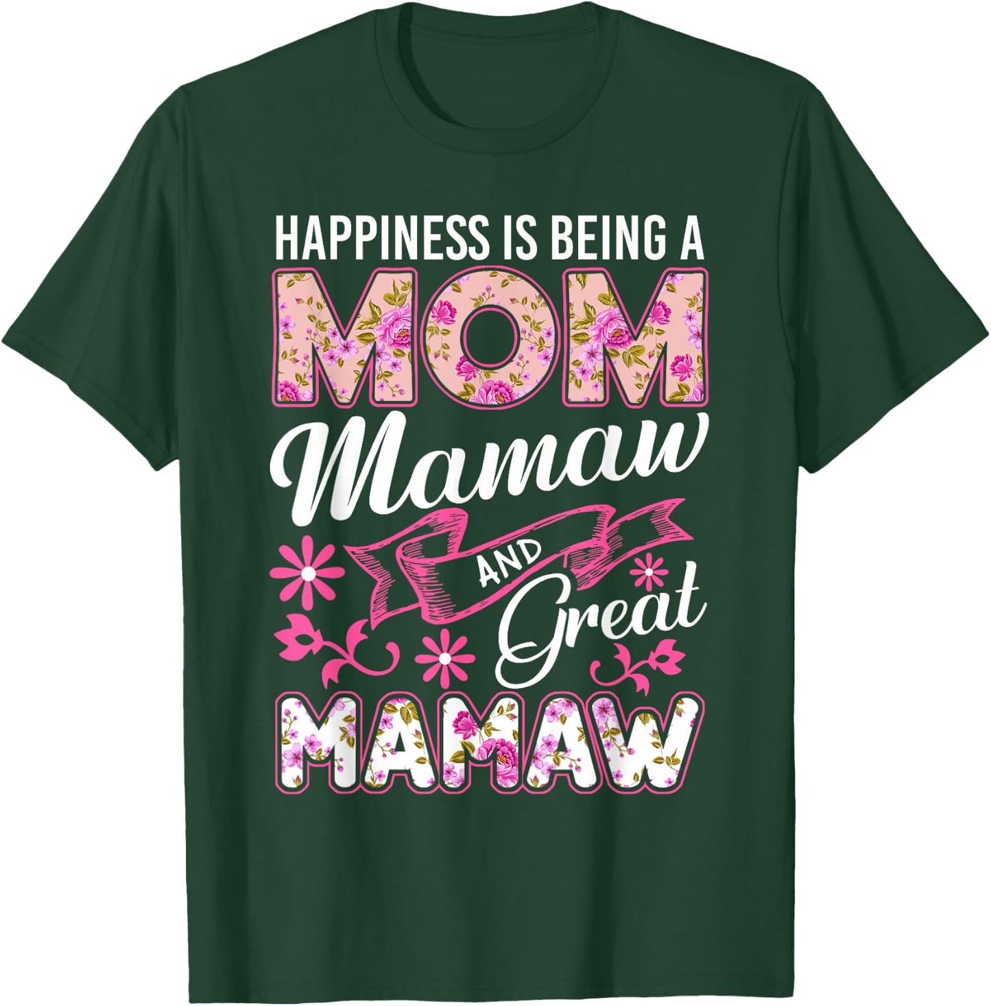 Happiness Is Being A Mom Mamaw And Great Mamaw Mother's Day T-Shirt - T-Shirt | Forest