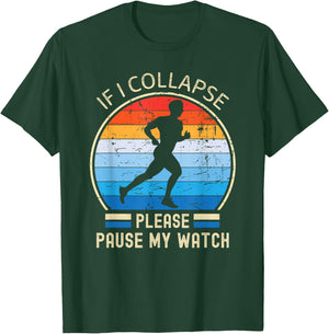 If I Collapse Pause My Watch Running marathon marathoner T-Shirt - T-Shirt | Forest