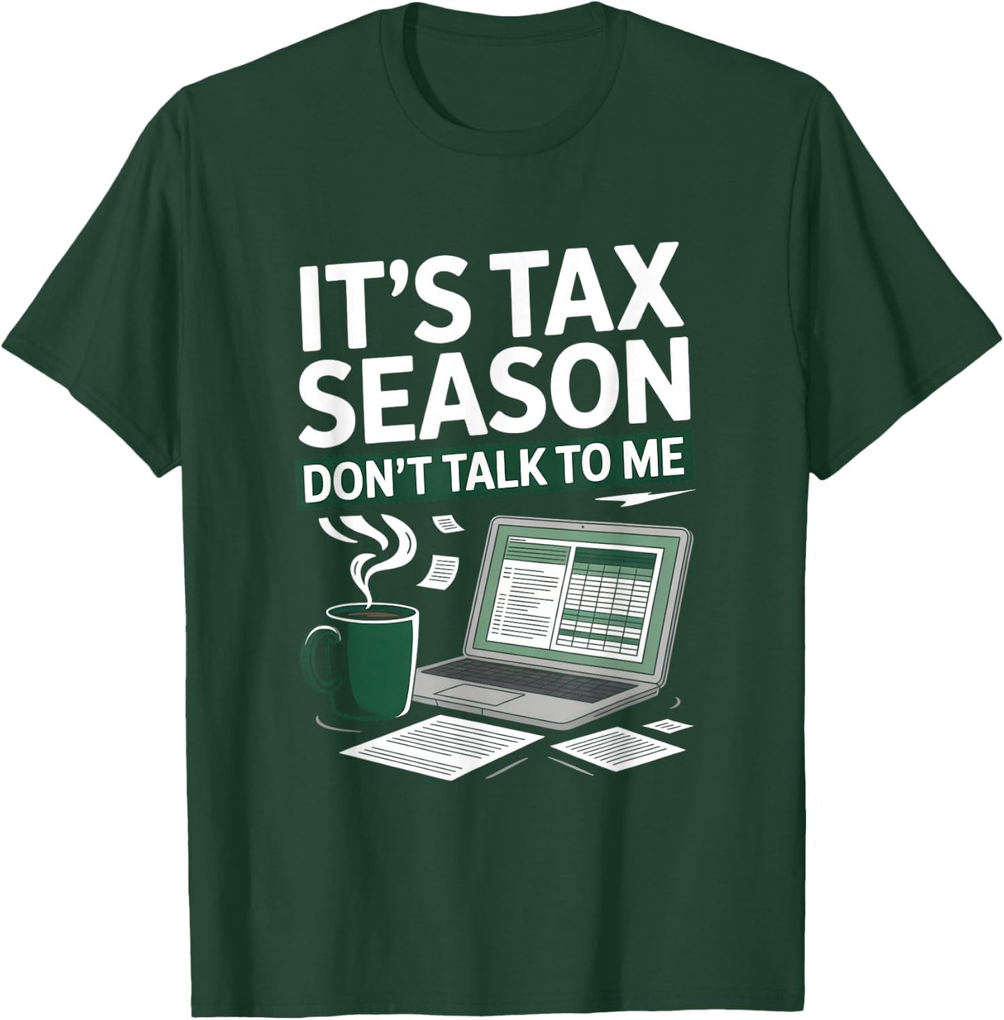 It’s Tax Season Don’t Talk to Me Funny Accountant T-Shirt - T-Shirt | Forest