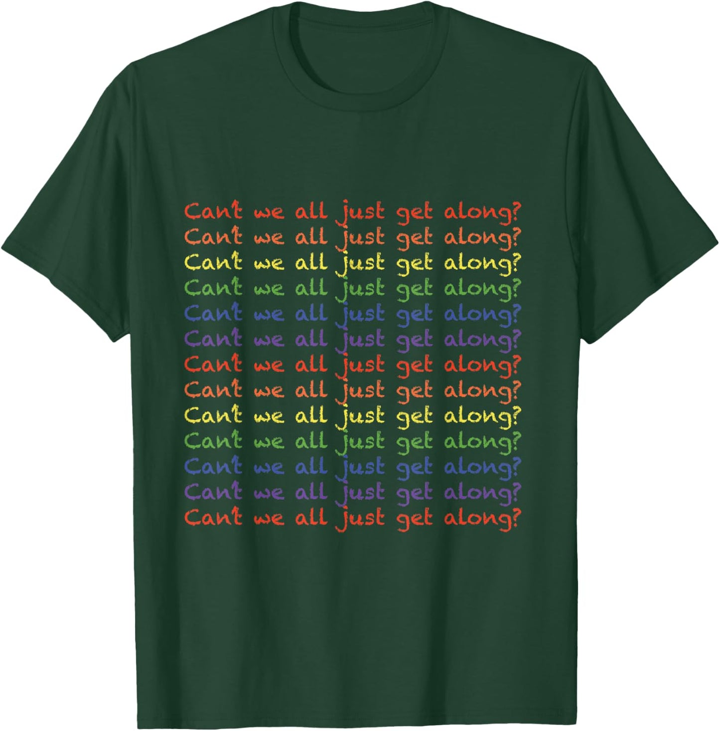 Can't We All Just Get Along T-Shirt - T-Shirt | Forest