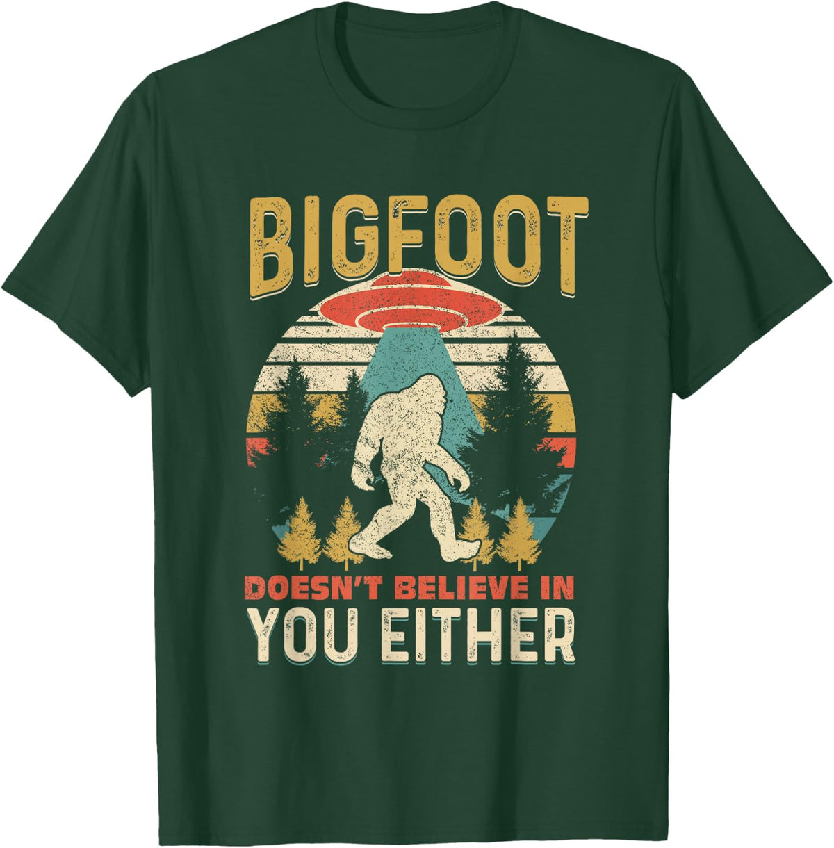 Bigfoot Doesnt Believe In You Either Funny Sasquatch Vintage T-Shirt - T-Shirt | Forest