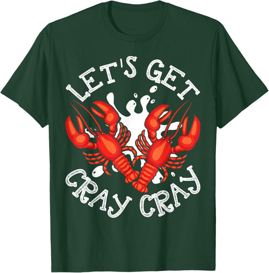 Let's Get Cray Cray Crawfish Crayfish Funny T-Shirt - T-Shirt | Forest