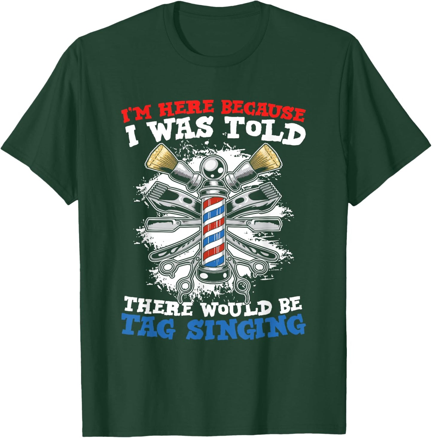 I'm Here Because I Was Told There Would Be Tag Singing T-Shirt - T-Shirt | Forest