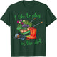 I Like To Play In The Dirt for Hobby Gardeners in the Garden T-Shirt - T-Shirt | Forest