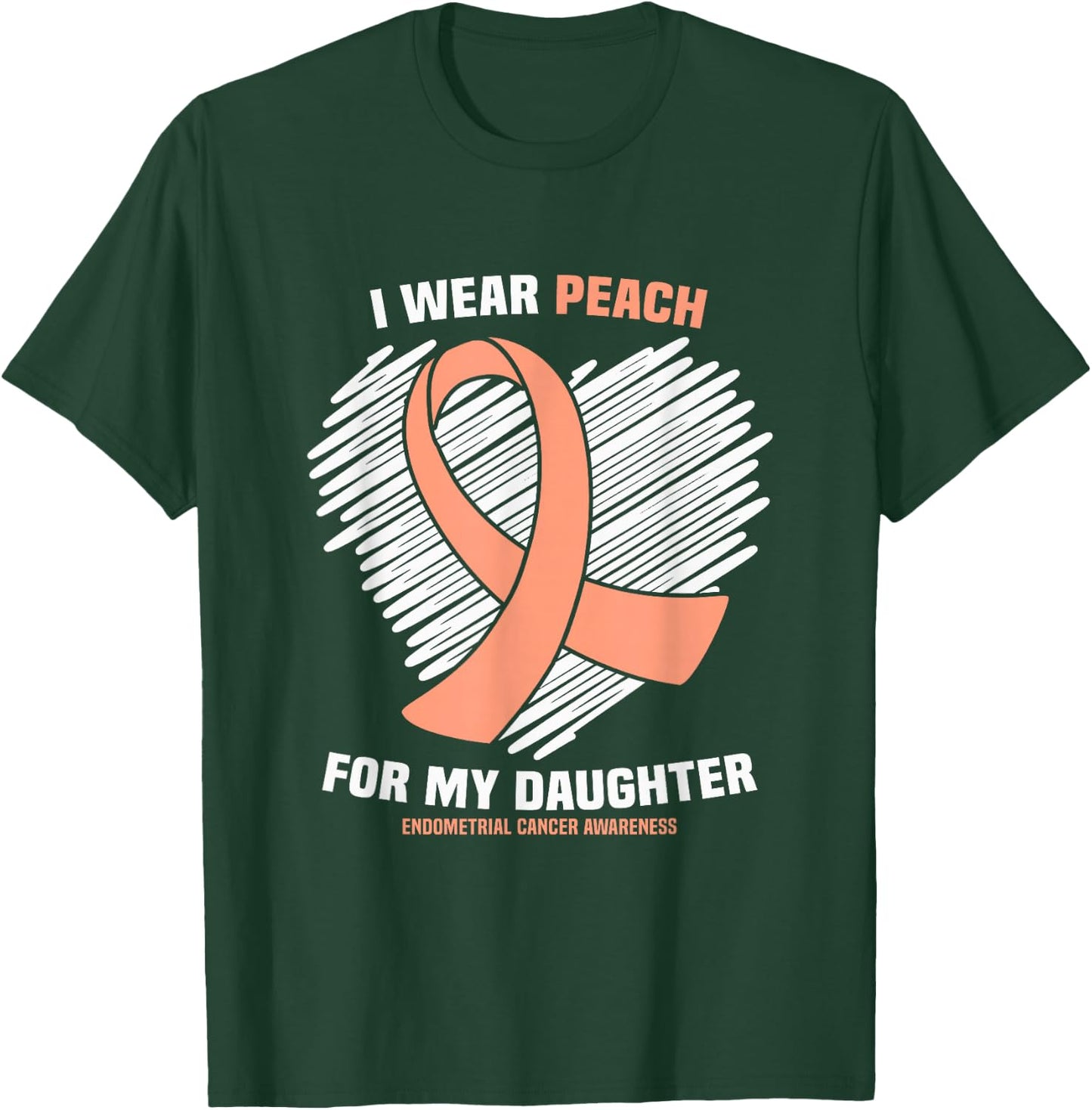 I Wear Peach For My Daughter Endometrial Cancer Awareness T-Shirt - T-Shirt | Forest