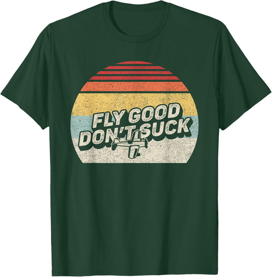 Bag Some Rays Retro Vintage Fly Good, Don't Suck Aviation Pilot T-Shirt - T-Shirt | Forest