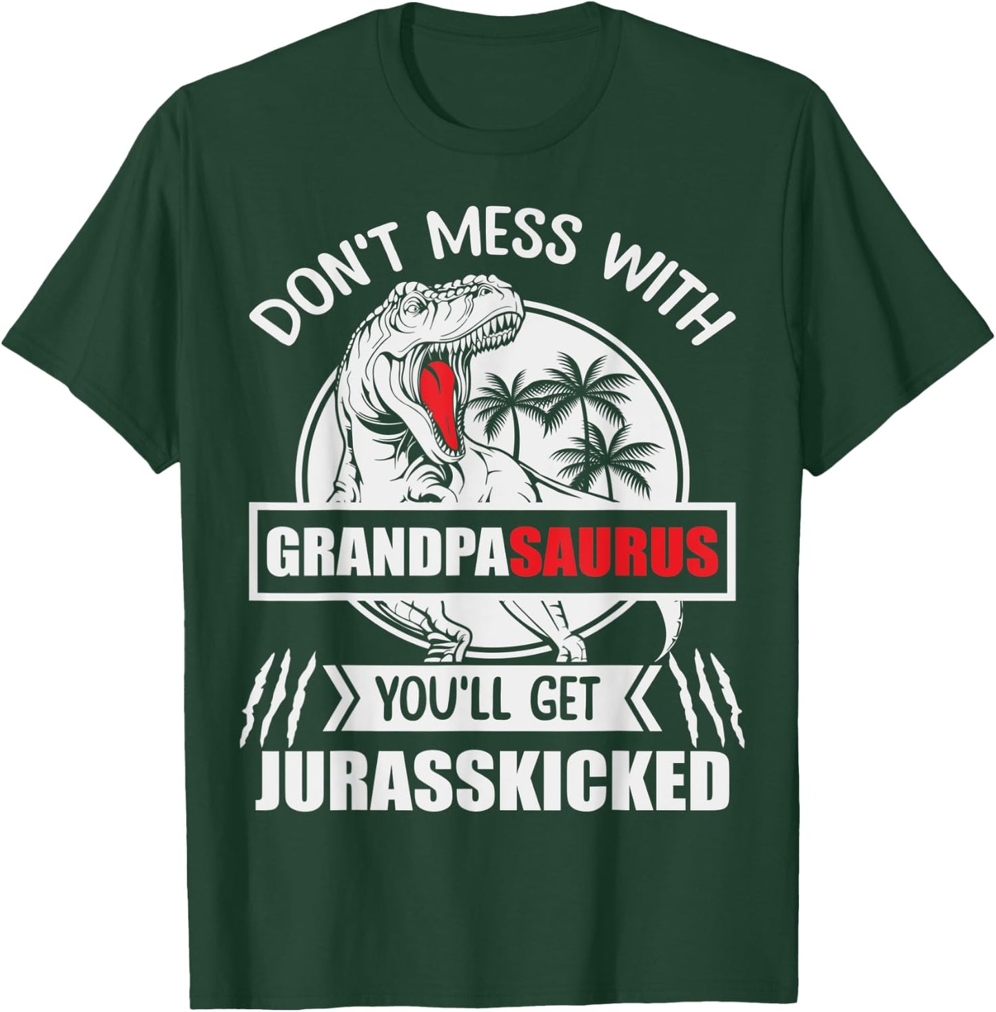 Popop: Don't Mess With Grandpasaurus You'll Get Jurasskicked T-Shirt - T-Shirt | Forest