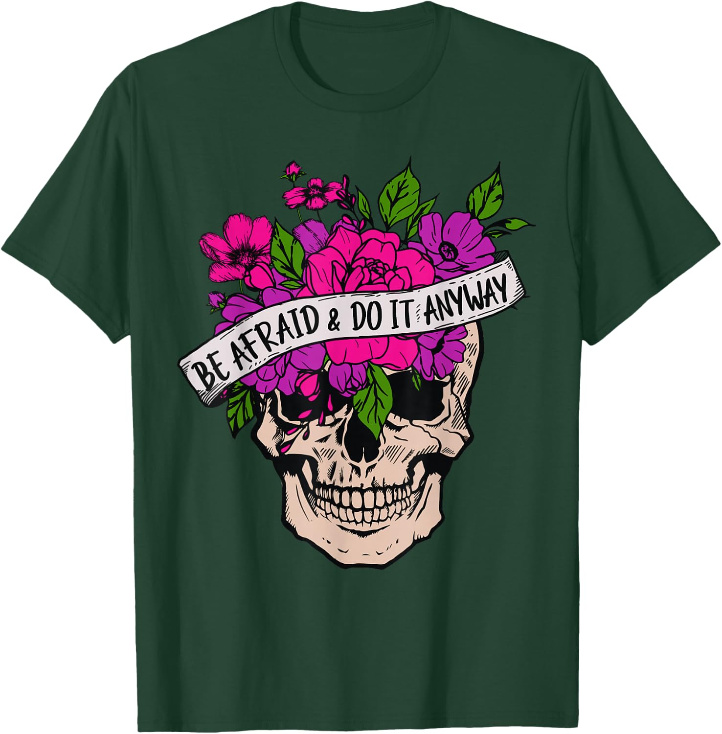 Be Afraid And Do It Anyway Floral Skull Goth Tattoo Style T-Shirt - T-Shirt | Forest