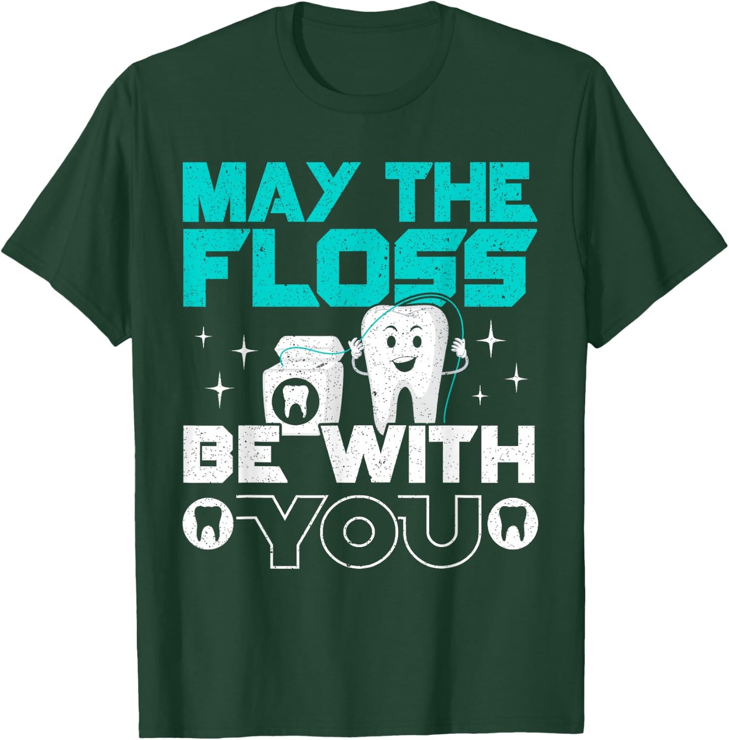 May The Floss Be With You Dental Surgeon Dentist Dentistry T-Shirt - T-Shirt | Forest