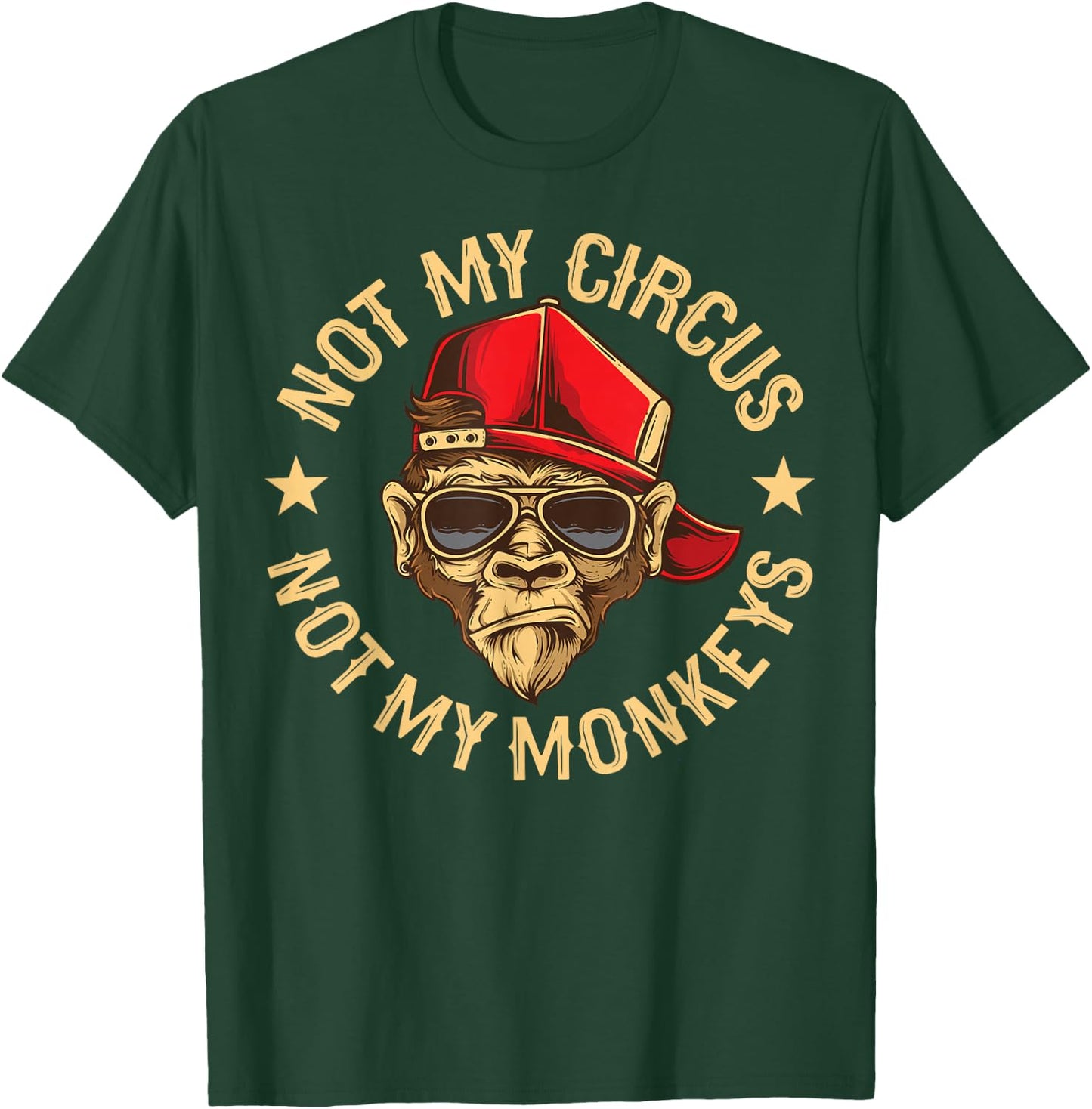 Not My Circus Not My Monkeys T-Shirt - T-Shirt | Forest