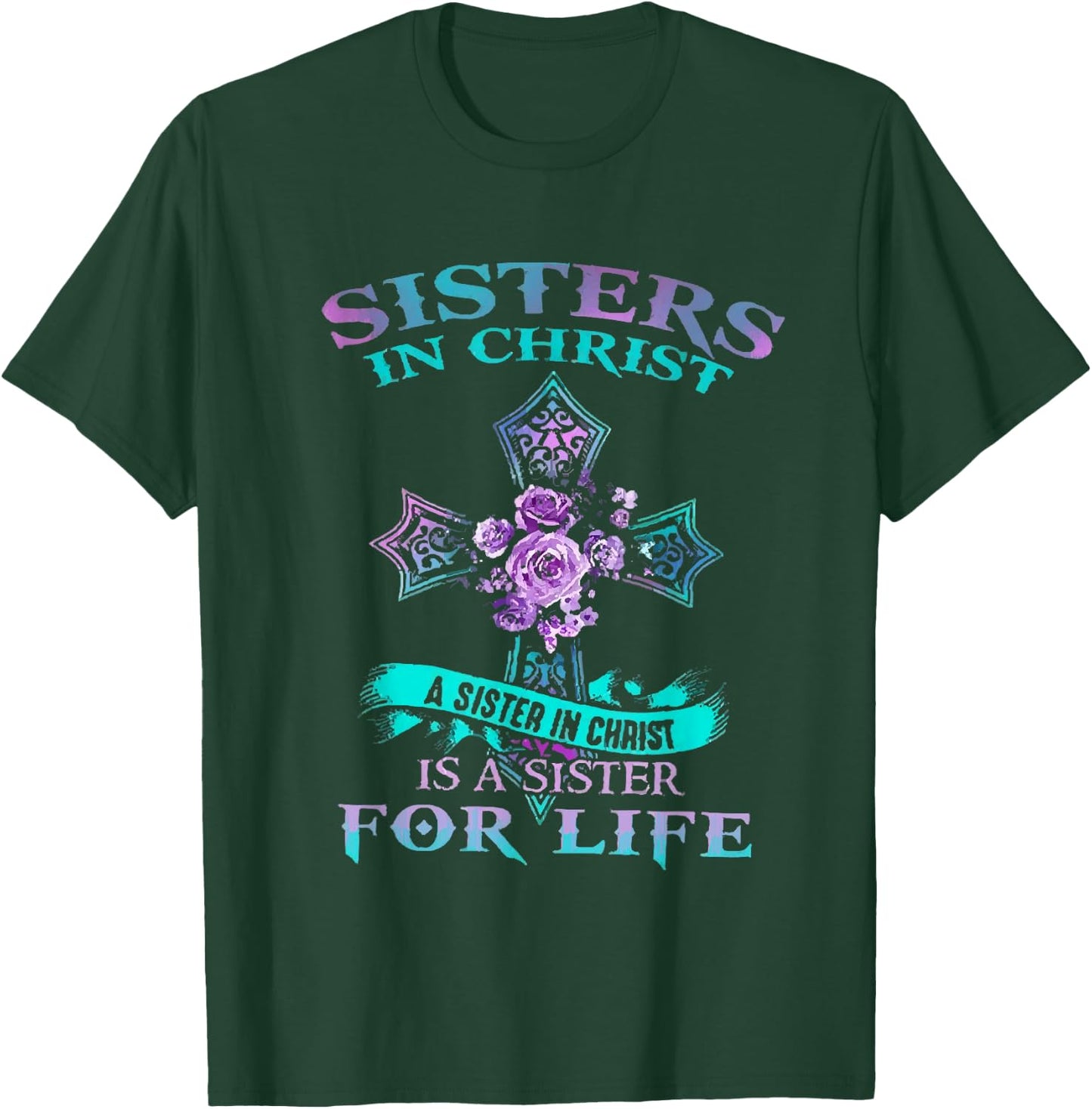 Sisters In Christ is a sister for life T-Shirt - T-Shirt | Forest