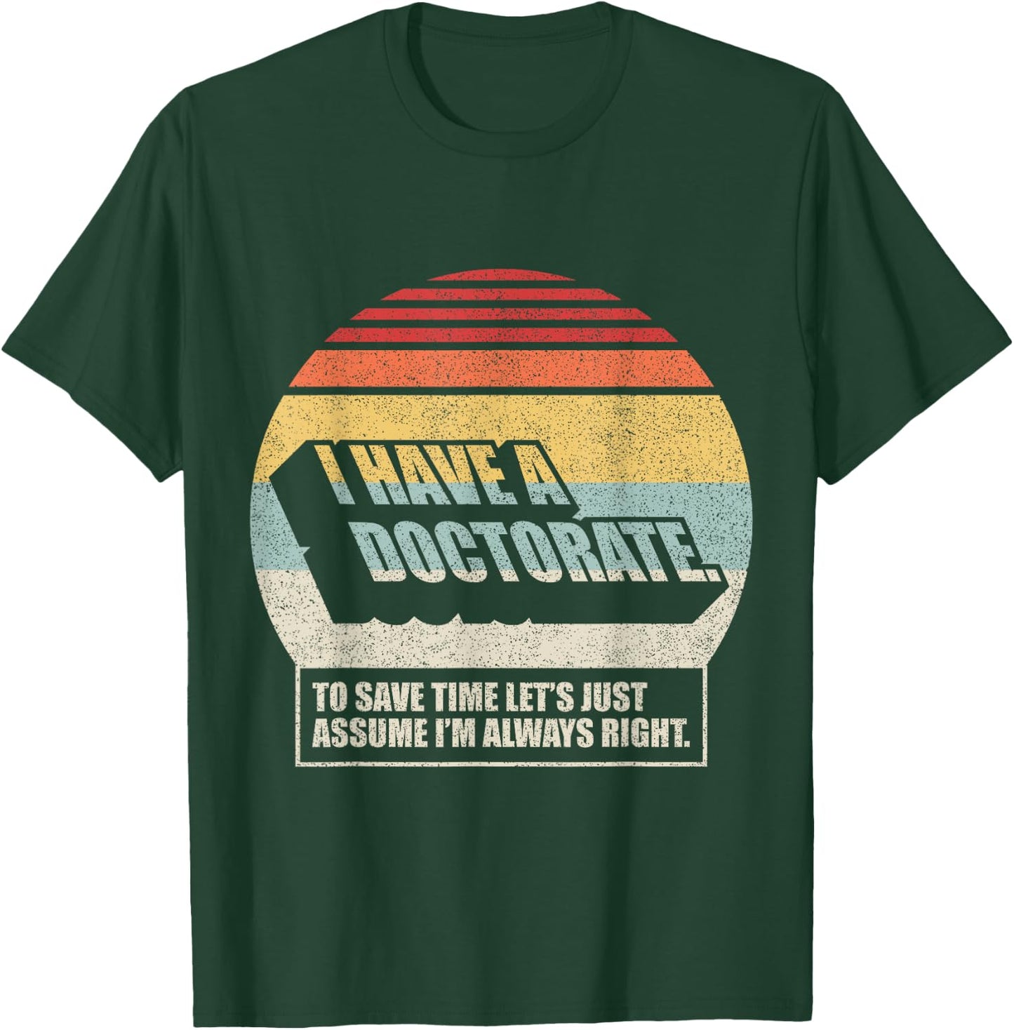 Retro Vintage Doctorate Graduation PhD I Have A Doctorate T-Shirt - T-Shirt | Forest