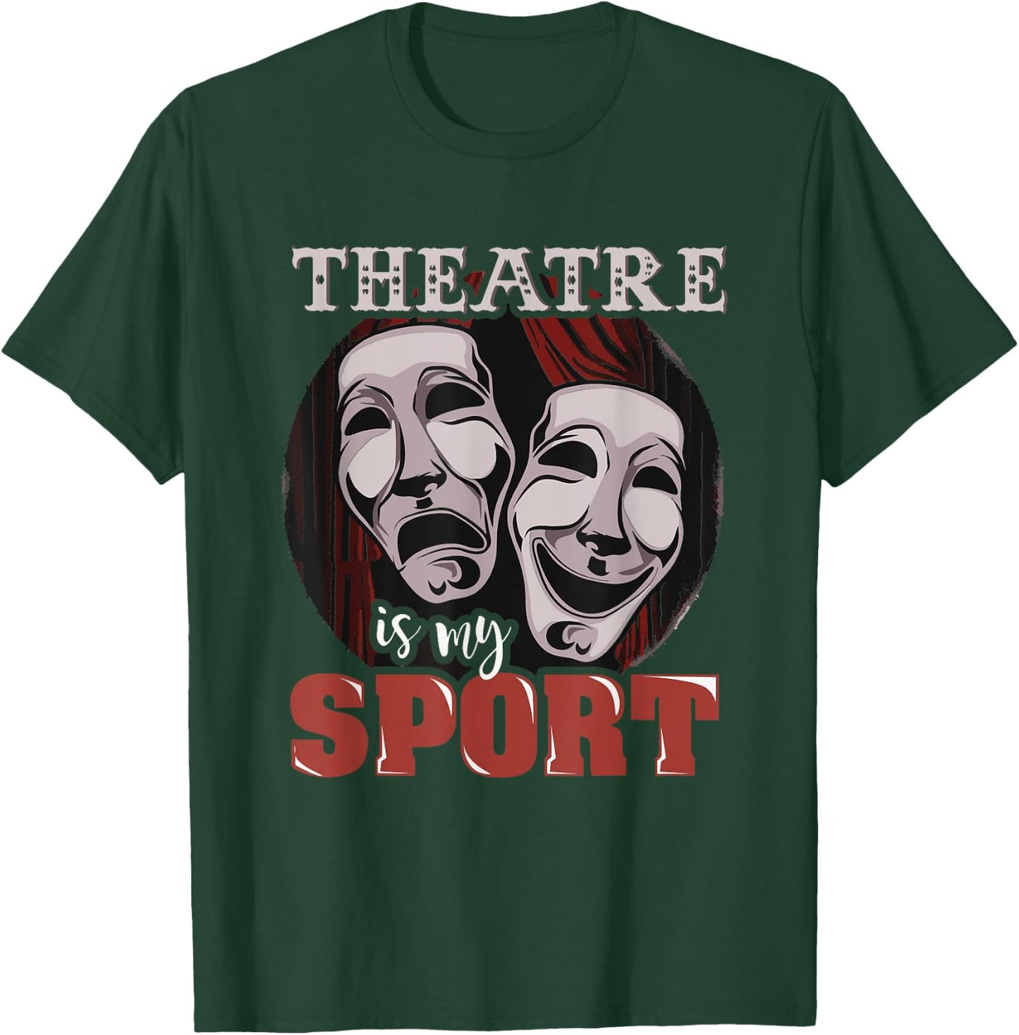 Funny Theatre is My Sport - Musical Actor Gift T-Shirt - T-Shirt | Forest