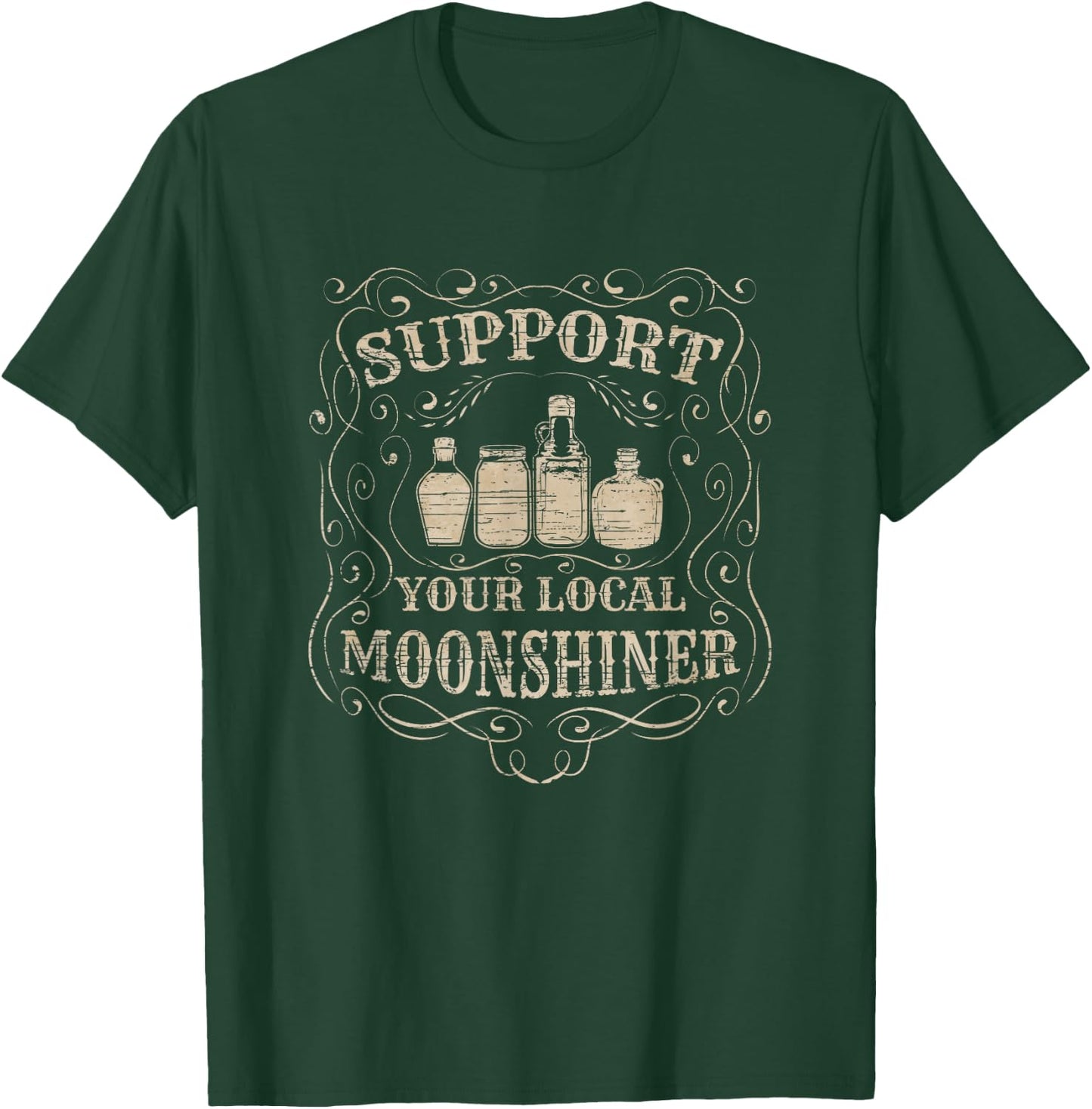 Support Your Local Moonshiner - Moonshine Drinking T-Shirt - T-Shirt | Forest