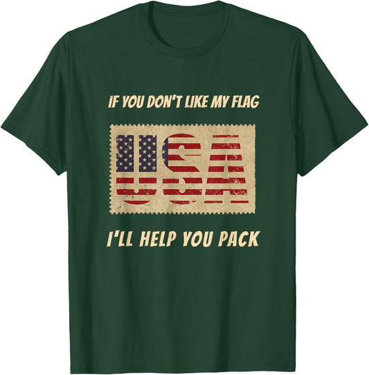 If You Don't Like My Flag I'll Help You Pack Patriotic T-Shirt - T-Shirt | Forest