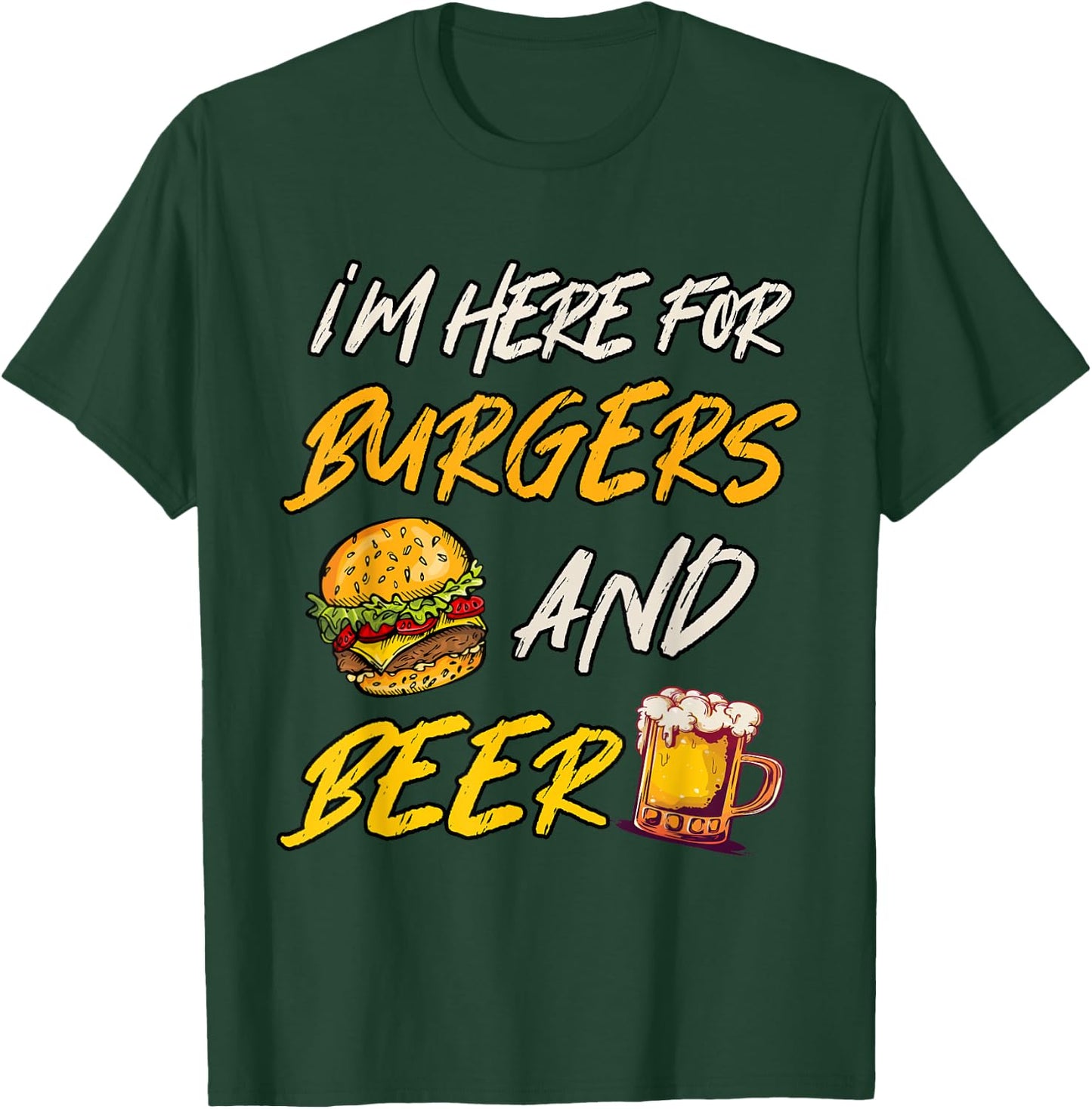 I'm Here For Burgers And Beer T-Shirt - T-Shirt | Forest