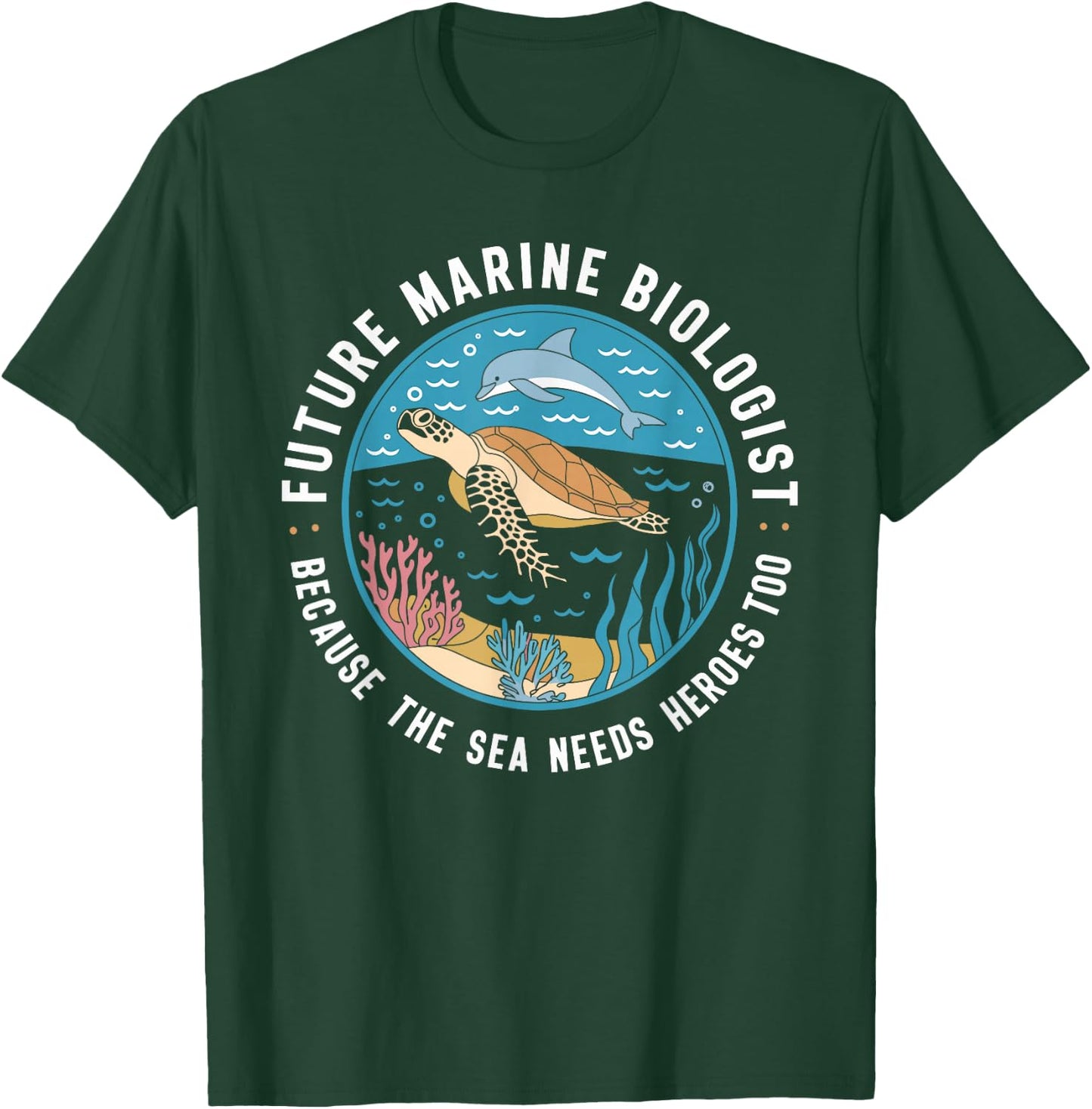 Future Marine Biologist Because The Sea Needs Heroes Too T-Shirt - T-Shirt | Forest