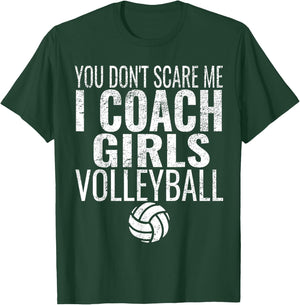 You Don't Scare Me I Coach Girls Volleyball T-Shirt - T-Shirt | Forest