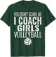 You Don't Scare Me I Coach Girls Volleyball T-Shirt - T-Shirt | Forest