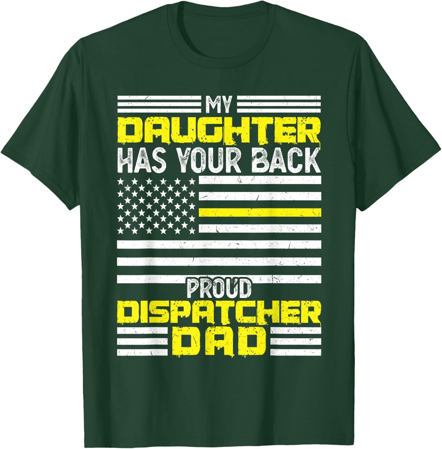My Daughter Proud Dispatcher Dad Dispatcher T-Shirt - T-Shirt | Forest