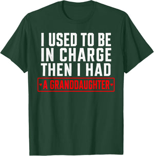 I Used to Be in Charge Then I Had A Granddaughter T-Shirt - T-Shirt | Forest