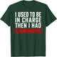 I Used to Be in Charge Then I Had A Granddaughter T-Shirt - T-Shirt | Forest