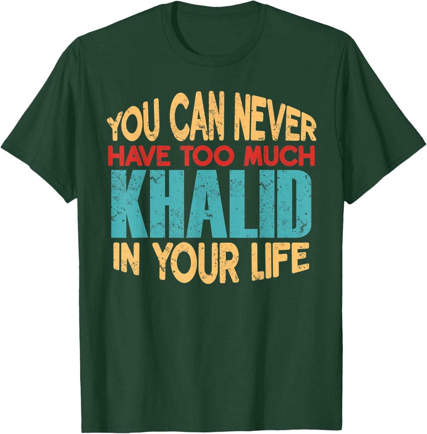 Funny Khalid Personalized First Name Joke Item T-Shirt - T-Shirt | Forest