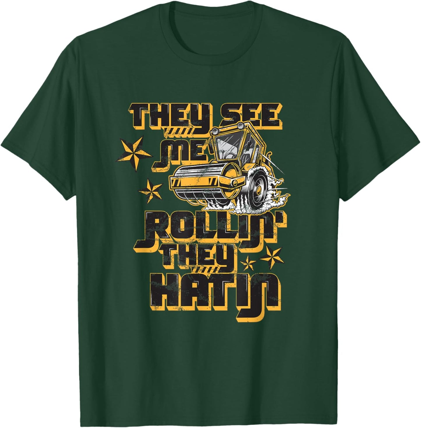 Vibratory Roller They See Me Rollin They Hatin Road-Roller T-Shirt - T-Shirt | Forest
