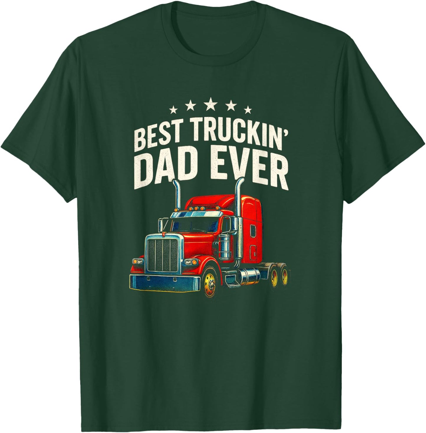 Best Truckin' Dad Ever - Trucker Father Humor T-Shirt - T-Shirt | Forest