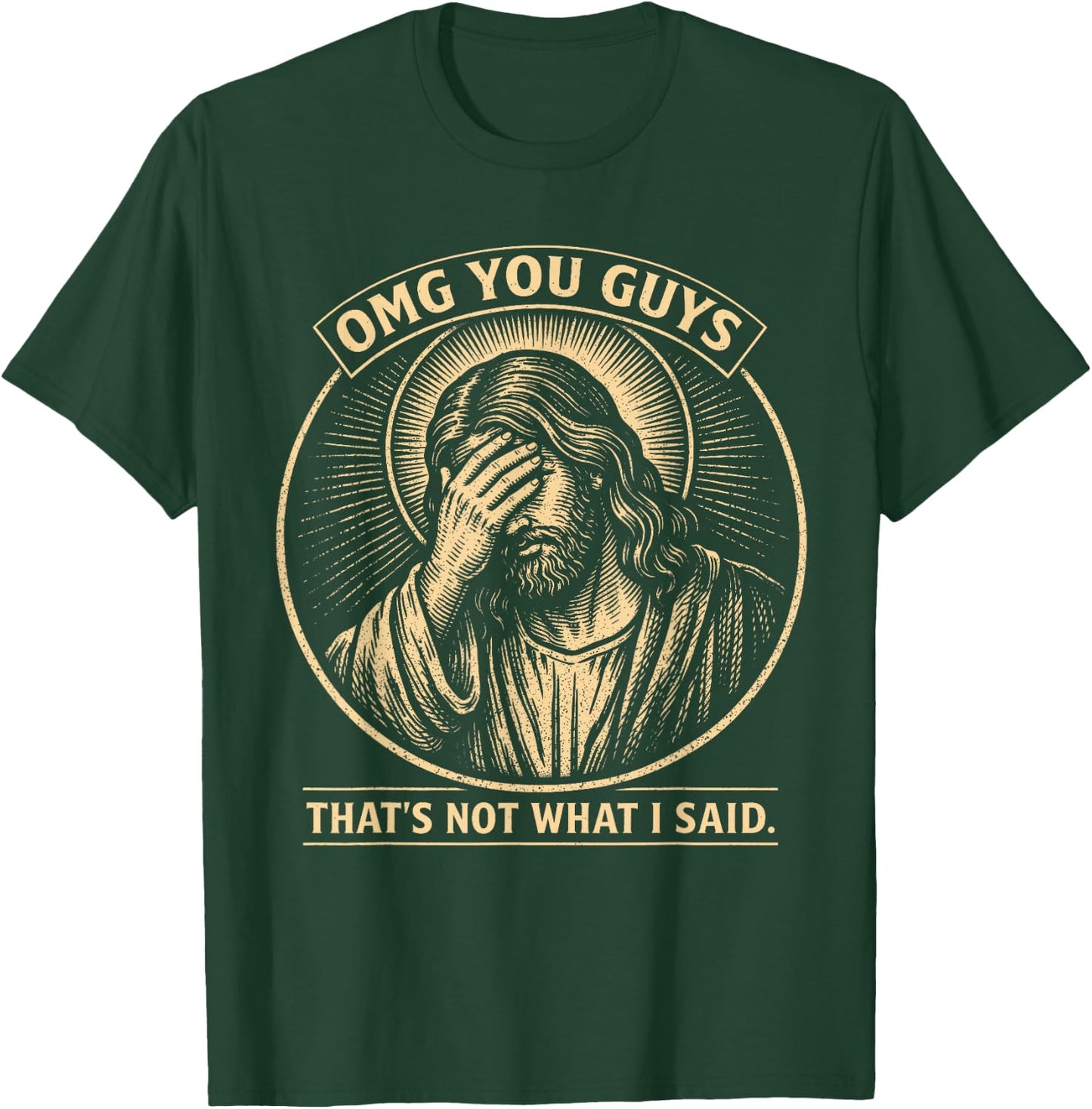 OMG You Guys That's Not What I Said Christian Jesus Faith T-Shirt - T-Shirt | Forest