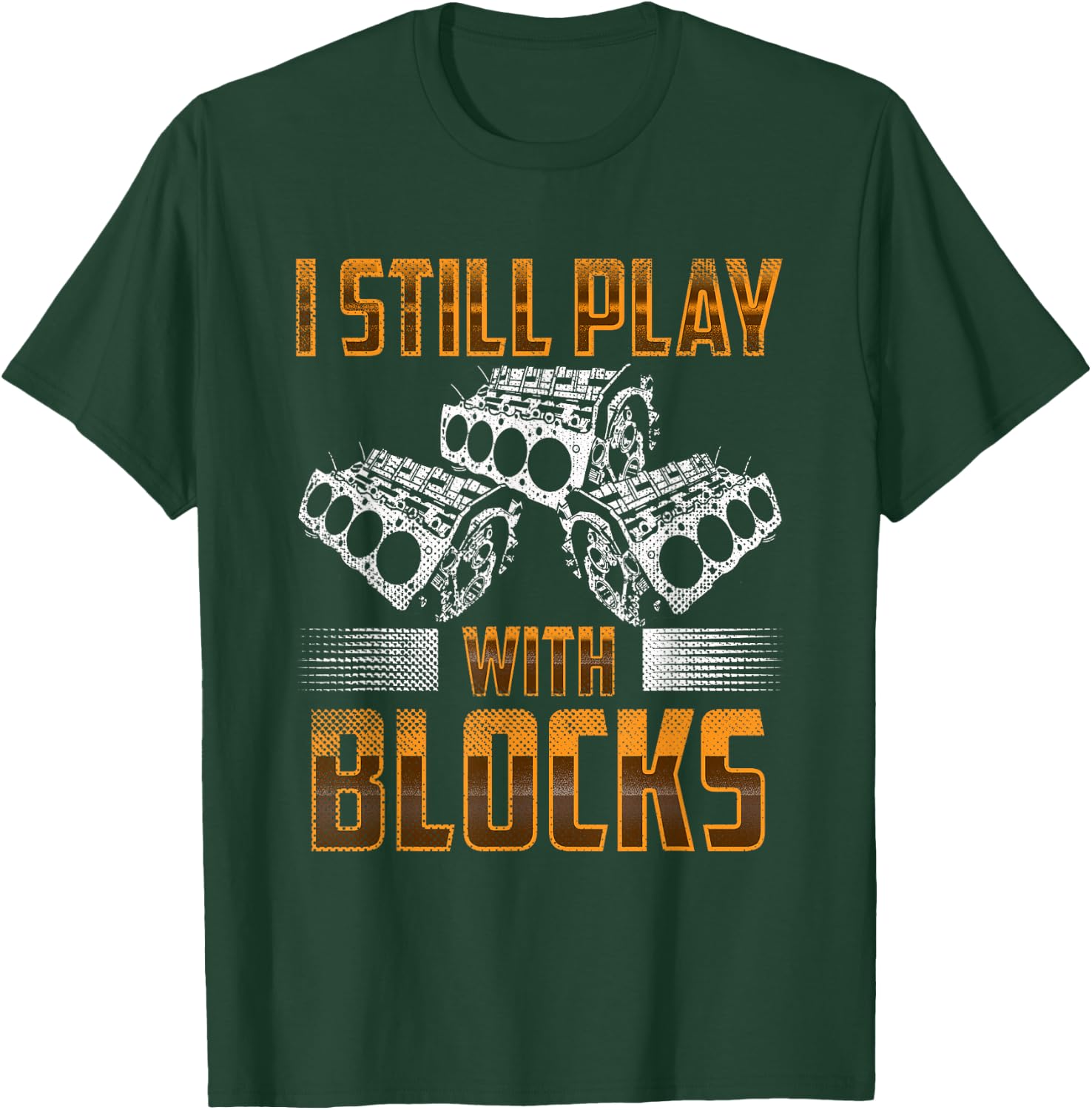 I still play with big blocks - Car Mechanic Enthusiast Gear T-Shirt - T-Shirt | Forest