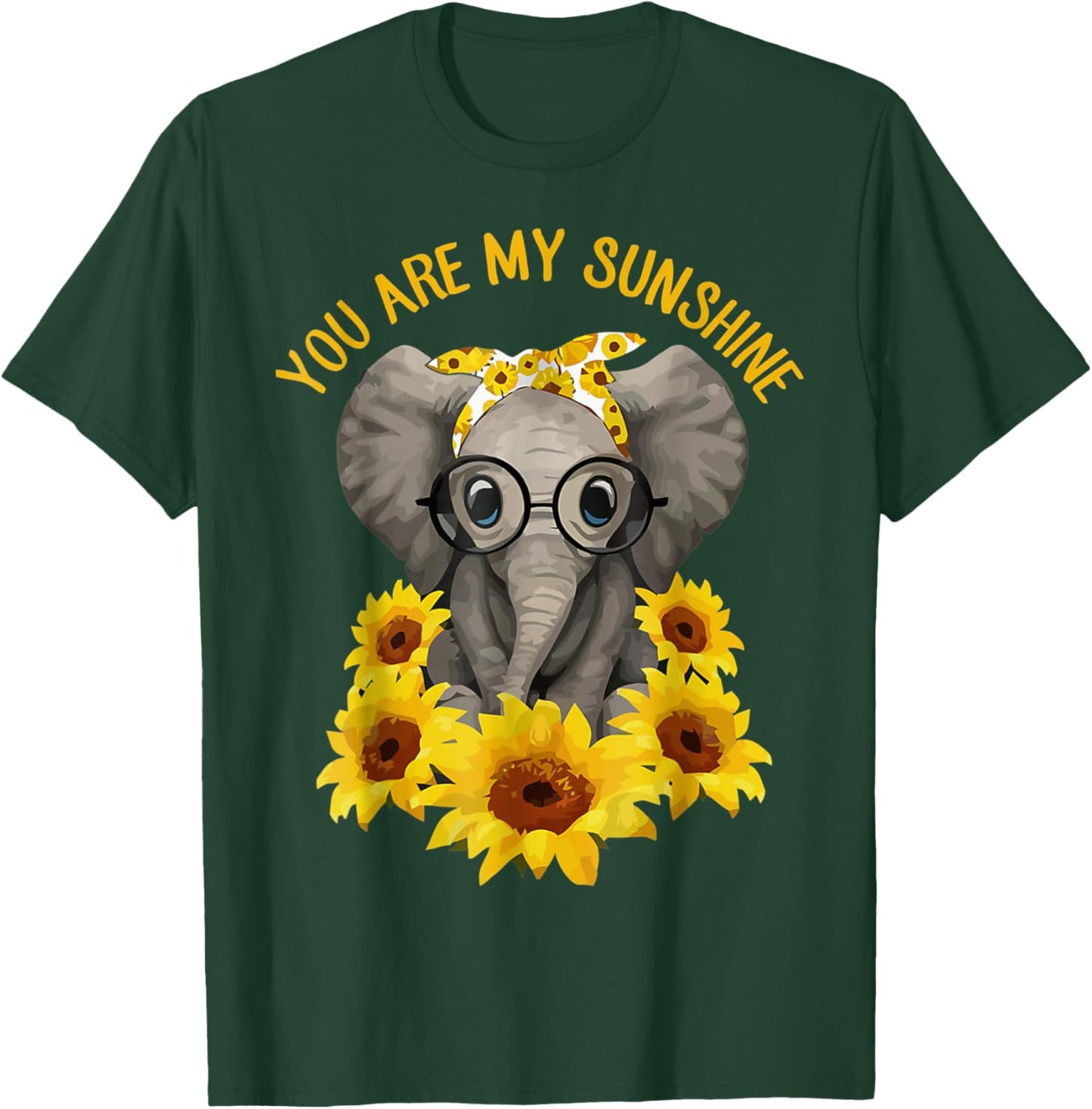 You Are My Sunshine Elephant Elephan Sunflower Funny Men Women T-Shirt - T-Shirt | Forest