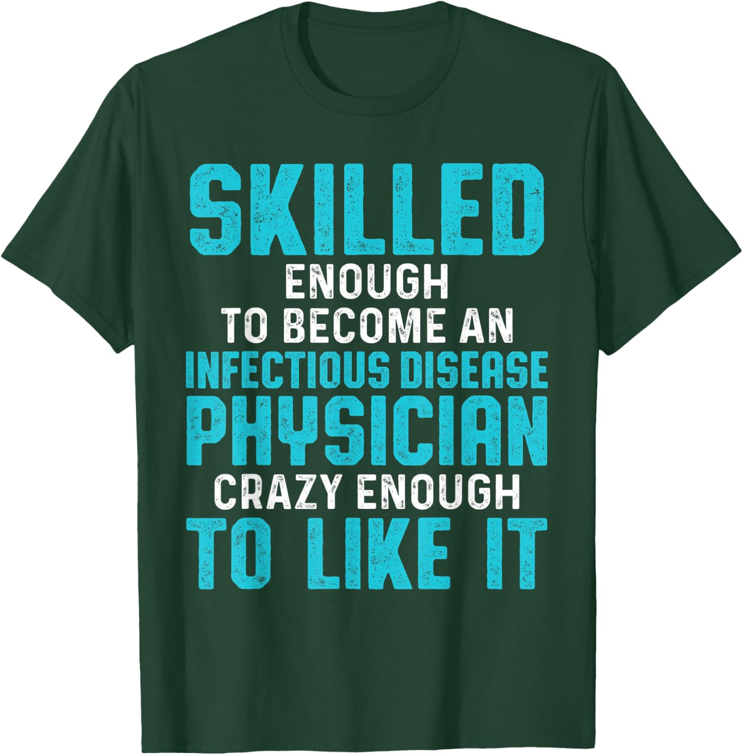Infectious Disease Physician MD Doctor T-Shirt - T-Shirt | Forest