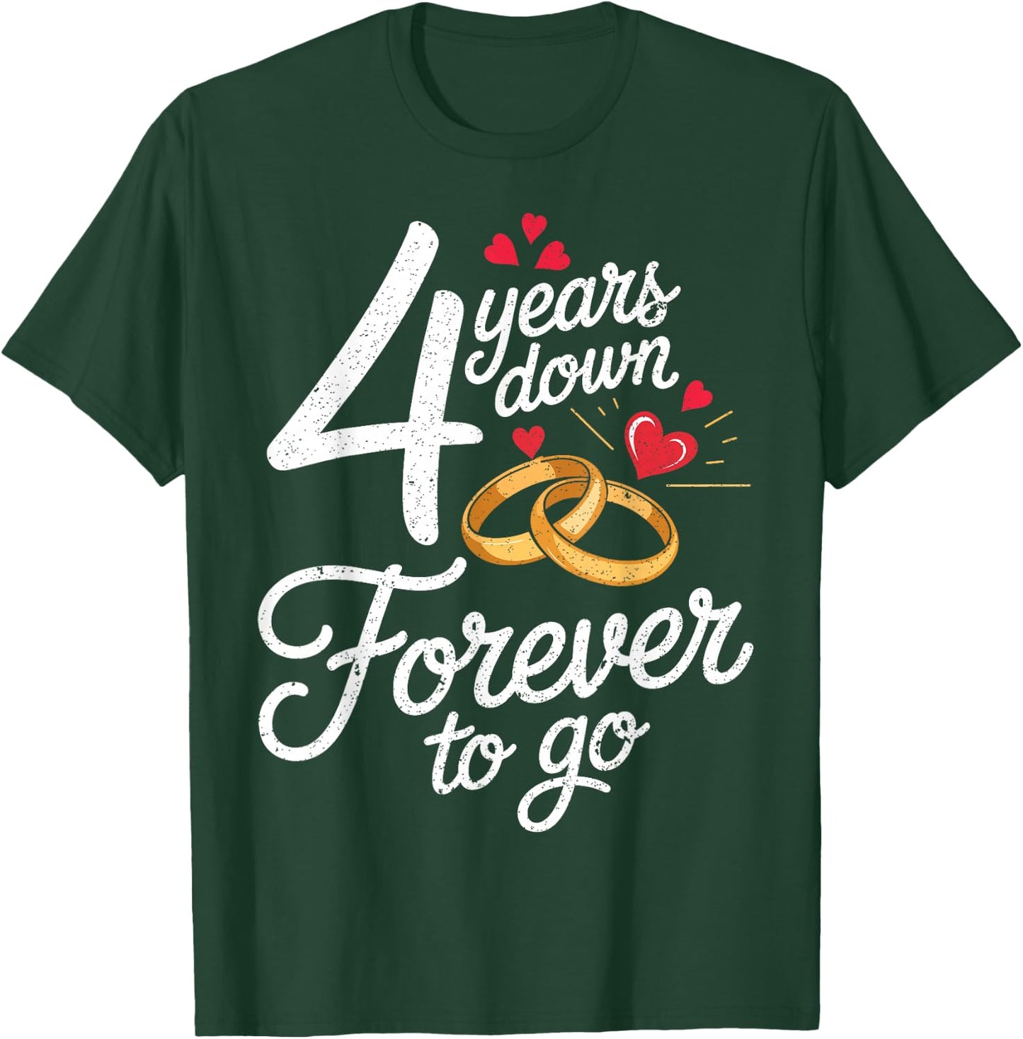 4 Years Down Forever to Go Together 4th Wedding Anniversary T-Shirt - T-Shirt | Forest