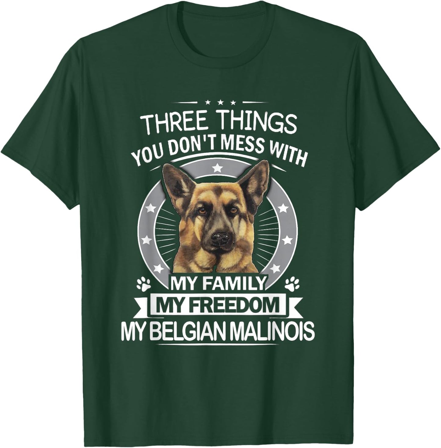 Belgian Malinois Shirt - Three Things You Don't Mess with T-Shirt - T-Shirt | Forest