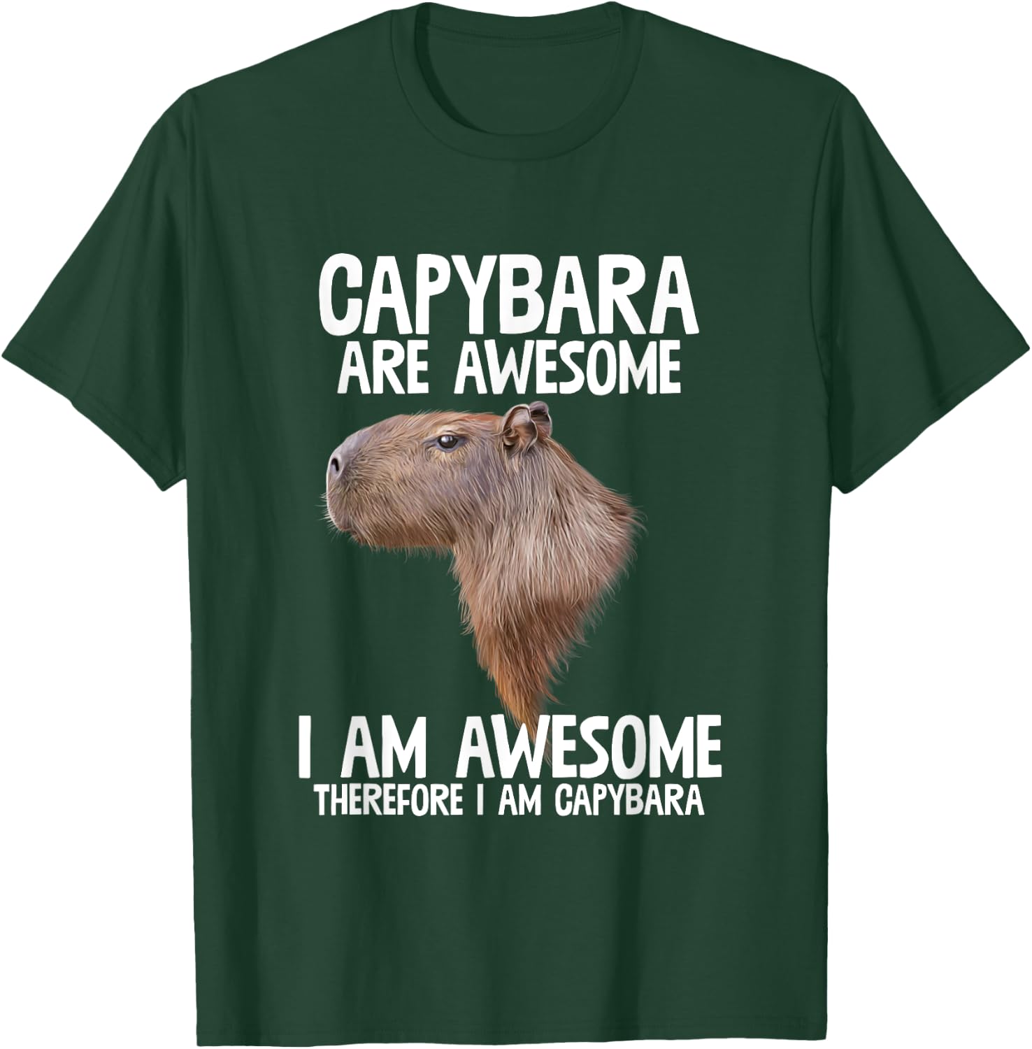 Capybara Are Awesome Therefore I'm Capibara Funny Humor T-Shirt - T-Shirt | Forest