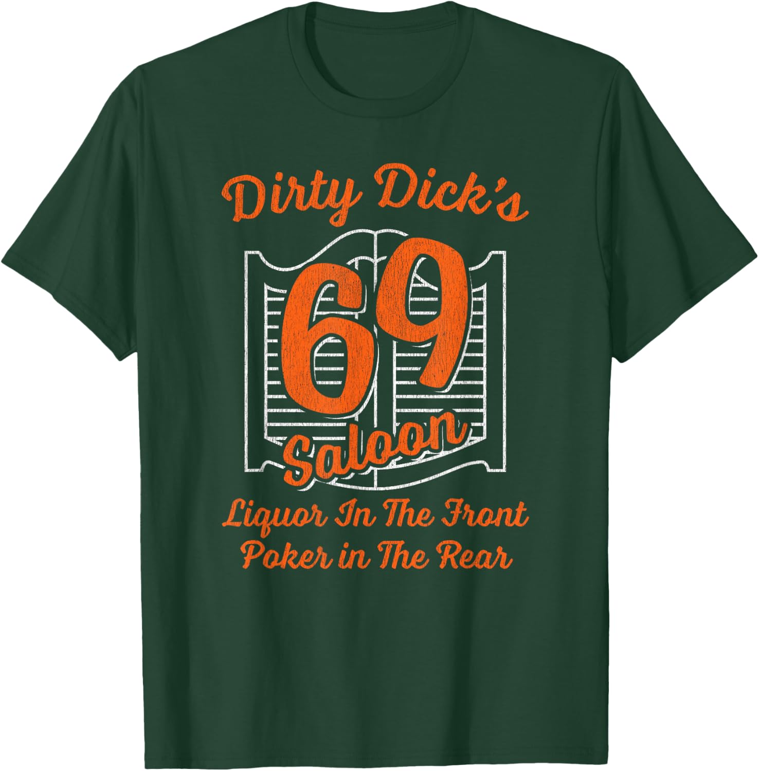 Dirty Dick's 69 Saloon Liquor In The Front Poker In The Rear T-Shirt - T-Shirt | Forest