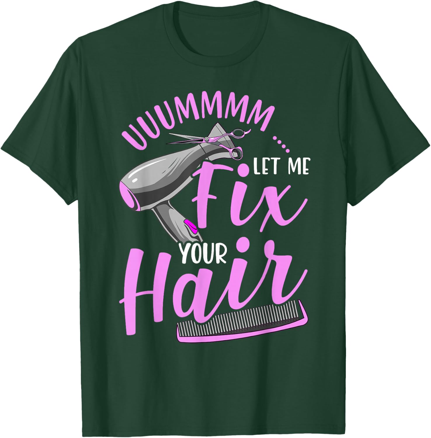 Let Me Fix Your Hair Funny Hairdresser T-Shirt - T-Shirt | Forest