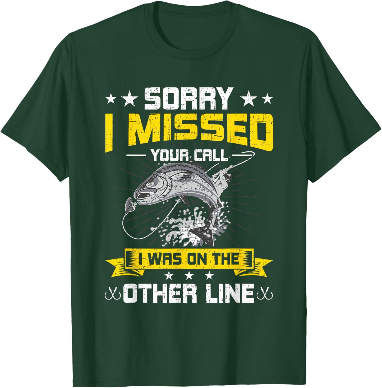 Sorry I Missed Your Call i Was On Other Line Fishing T-Shirt - T-Shirt | Forest
