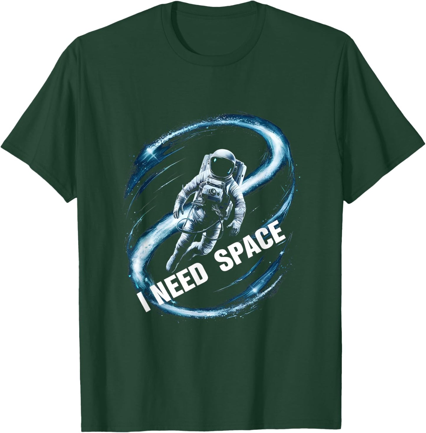 I Need Space Astronaut Spaceman T-Shirt - T-Shirt | Forest
