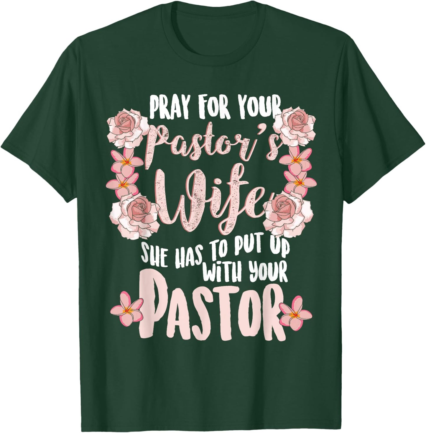 Pray For Your Pastor's Wife Funny Christian Gift Pastor Wife T-Shirt - T-Shirt | Forest