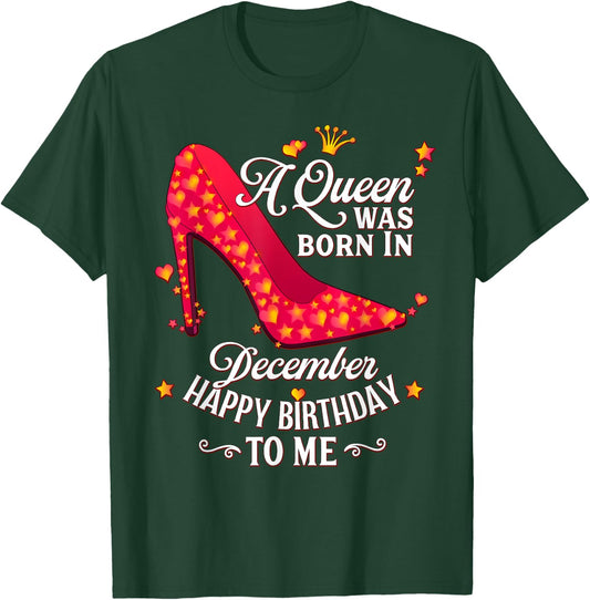 A Queen was born in December Happy Birthday To Me T-Shirt - T-Shirt | Forest