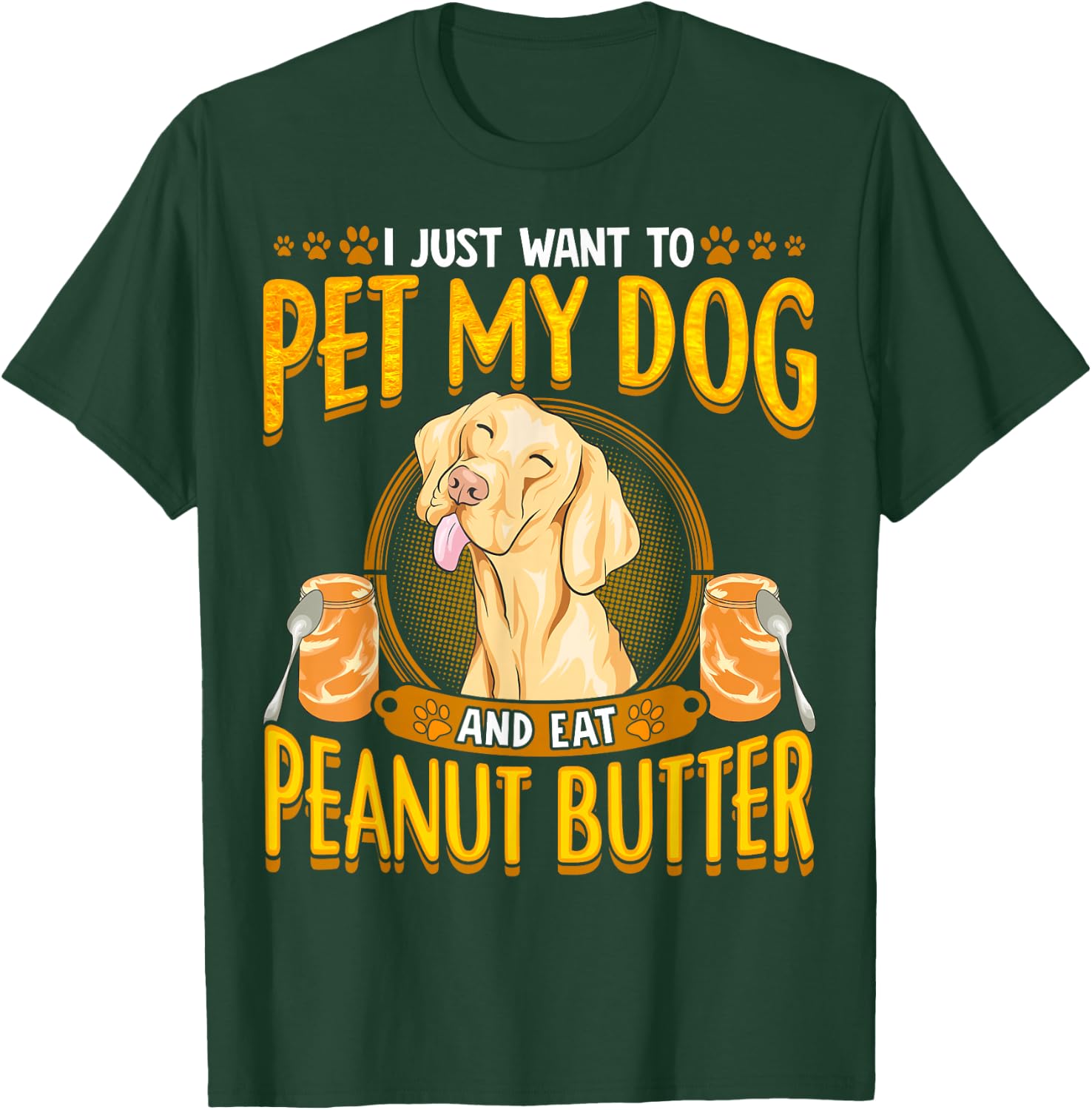 Dog Funny Quotes Peanut Butter Humor Sayings Men Women T-Shirt - T-Shirt | Forest