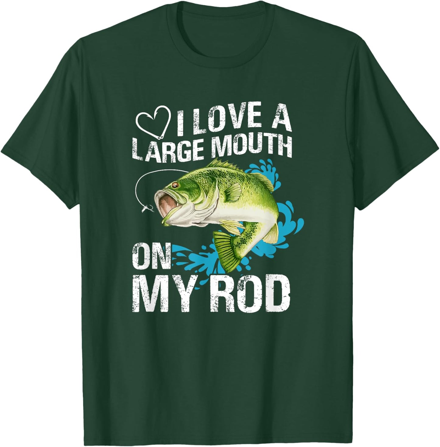 Funny Fishing Shirt. I Love a Large Mouth on My Rod. T-Shirt - T-Shirt | Forest